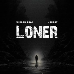 Wizard Chan – Loner Ft. Joeboy mp3