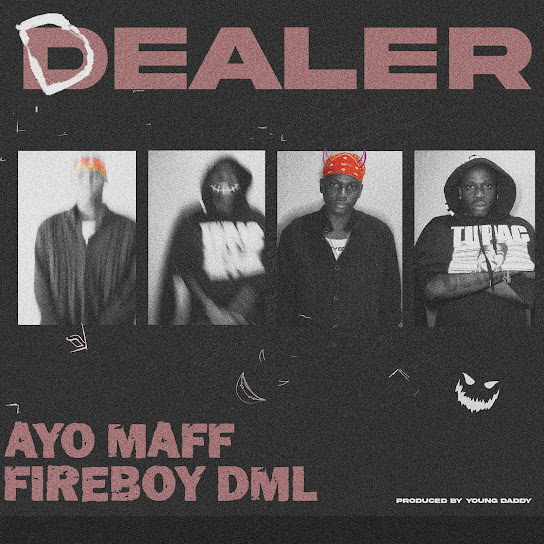 Ayo Maff & Fireboy DML – Dealer mp3