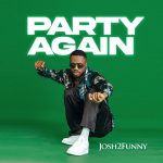 Josh2funny – Party Again mp3