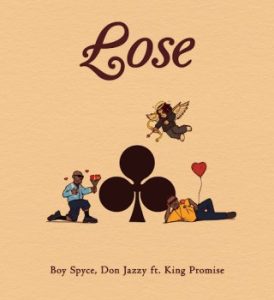 Boy Spyce – Lose ft. Don Jazzy & King Promise mp3