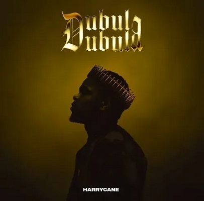 HarryCane – Dubula Dubula Album download 