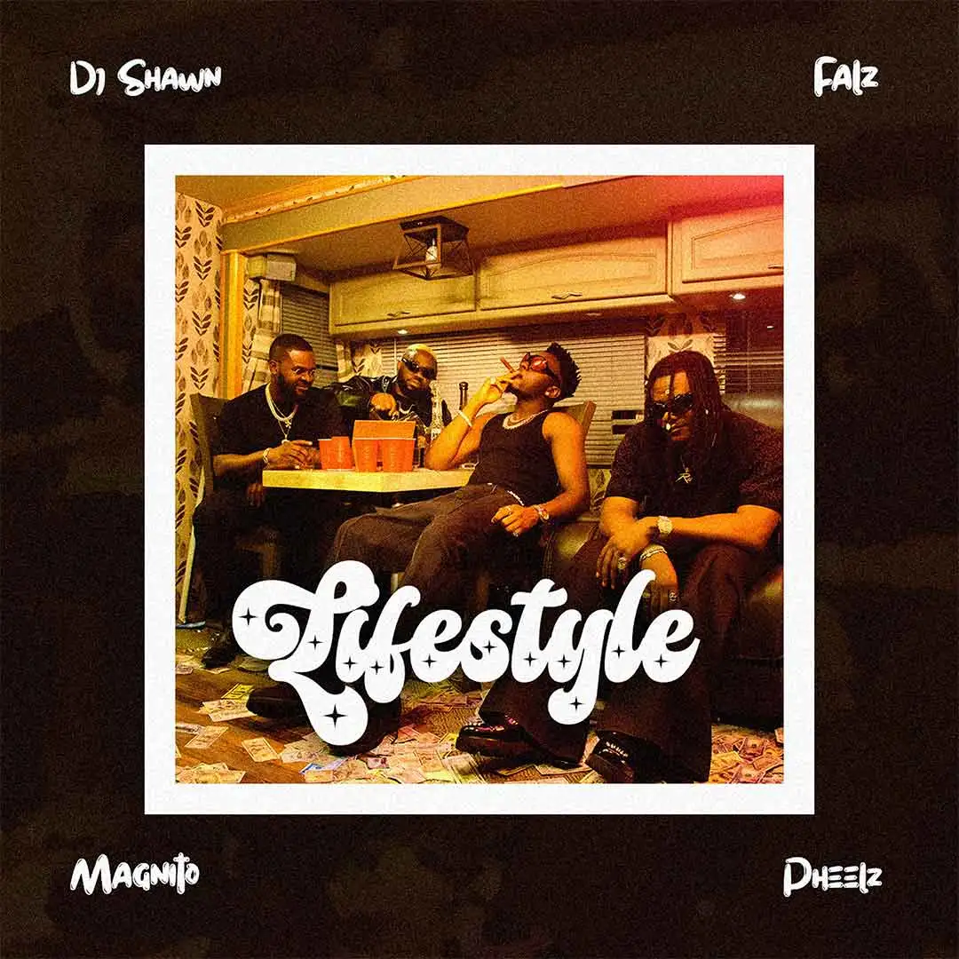 DJ Shawn – Lifestyle ft. Pheelz, Falz & Magnito mp3